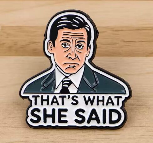That's What She Said Funny Phrase Humor Joke Michael Scott The Office Dunder Mifflin Comedy TV Show 1.2" Enamel Pin Badge in Saudi Arabia