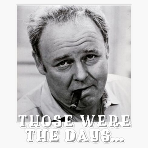 Archie Bunker Those were The Days Funny Conservative Republican Graphic Design Sticker Vinyl Decal Bumper Sticker 5" in Saudi Arabia