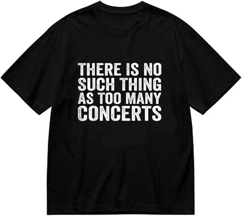 There is No Such Thing As Too Many Concerts t-Shirts Mens Cool in Saudi Arabia