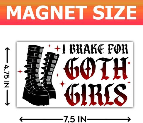 Magnet (1Pcs - 7.5x4.5 in) I Brake for Goth Girls Magnetic Bumper Sticker, Funny Punk Rock Gothic Truck Vehicle Decoration, Emo Goth Girl Car Accessories, Gothic Gift for Family, Friend in Saudi Arabia