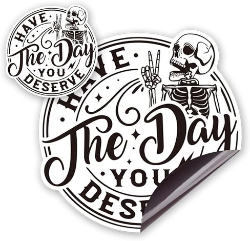 Have The Day You Deserve Magnetic Car Decal - Funny Skeleton Sticker for Car or Truck or Bumper Black and White in Saudi Arabia