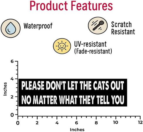 11x3 inches Funny Magnet - Please Don't LET The Cats Out NO Matter What They Bumper Sticker - Please Don't LET The Cats Out NO Matter What They Bumper Magnet - Vehicle, Refrigerator, Car, Truck, in Saudi Arabia