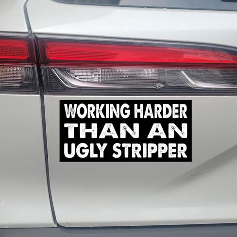 7.5x3.75(in) - Funny Magnet - Working Harder Than an Ugly Stripper Bumper Magnet - Working Harder Than an Ugly Stripper Bumper Sticker - Vehicle, Car, Truck in Saudi Arabia