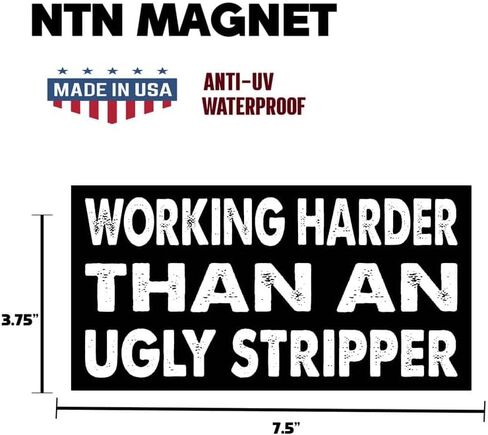 7.5x3.75(in) - Funny Magnet - Working Harder Than an Ugly Stripper Bumper Magnet - Working Harder Than an Ugly Stripper Bumper Sticker - Vehicle, Car, Truck in Saudi Arabia