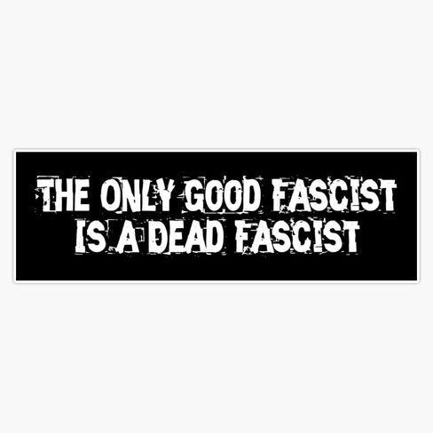 Magnet The Only Good Fascist Is A Dead Fascist Magnet Vinyl Decal Sticker 5" in Saudi Arabia