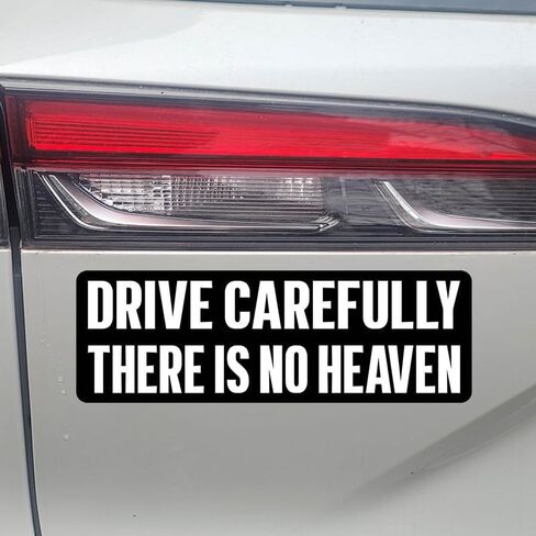 11x3(inch) - Drive Carefully There is No Heaven Bumper Sticker - Drive Carefully There is No Heaven Bumper Magnet - Funny Magnet in Saudi Arabia