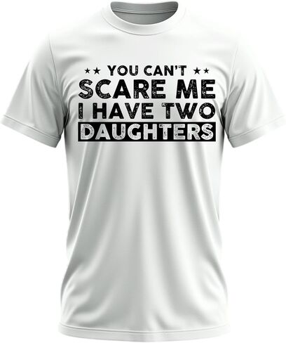 لا يمكنك إخافتي، لدي بنات، تي شيرت مضحك للأب، تي شيرت رجالي لطيف نكتة هدايا للأب in Kuwait