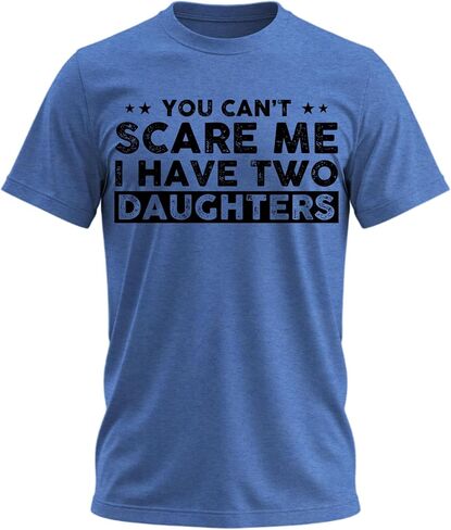 لا يمكنك إخافتي، لدي بنات، تي شيرت مضحك للأب، تي شيرت رجالي لطيف نكتة هدايا للأب in Kuwait