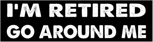 ملصق مغناطيس مضحك مقاس 11x3 بوصة - ملصق ممتص للصدمات I'm Retired GOaround ME - مغناطيس ممتص للصدمات I'm Retired GOaround ME - مركبة، ثلاجة، سيارة، شاحنة، in Saudi Arabia