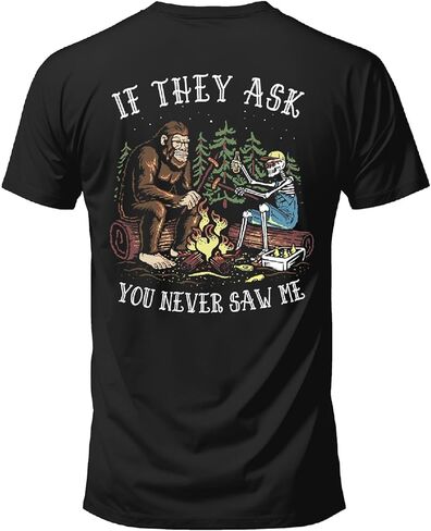 Salty Bones If They Ask You Never Saw Me Bigfoot Outdoor Camping Graphic T-Shirt, 100% Ringspun Cotton, Printed in USA in Saudi Arabia