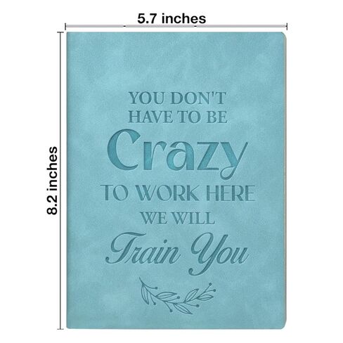 Funny Office Notebook for Work Humorous You Don't Have to Be Crazy to Work Here Journal Gift for Coworker New Employee in Saudi Arabia