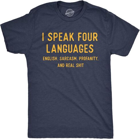 Mens Funny T Shirts I Speak 4 Languages English Sarcasm Profanity and Real Shit Graphic Novelty Tee for Men in Saudi Arabia