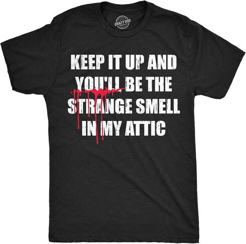 Mens Funny T Shirts Keep It Up and Youll Be The Strange Smell in My Attic Sarcastic Killer Tee for Men in Saudi Arabia