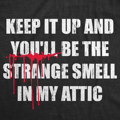 Mens Funny T Shirts Keep It Up and Youll Be The Strange Smell in My Attic Sarcastic Killer Tee for Men in Saudi Arabia