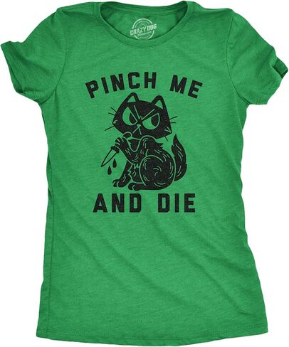 Womens Pinch Me and Die T Shirt Funny Cat Saint Patricks Day T Shirt Sarcastic in Saudi Arabia