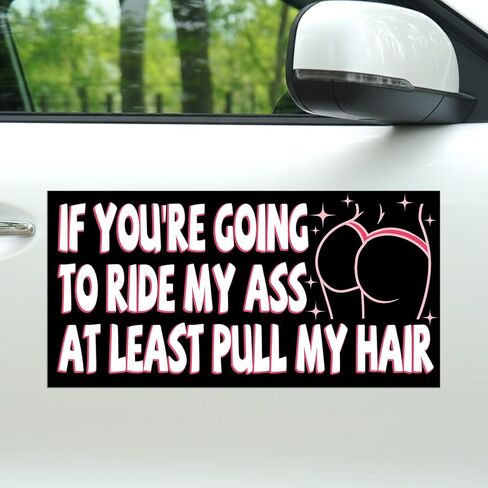 Magnet If You're Going to Ride My Ass at Least Pull My Hair Car Magnet Decal Sarcastic Waterproof Vinyl Magnetic Bumper Sticker for Refrigerators Cars 7.5x3.75in in Kuwait