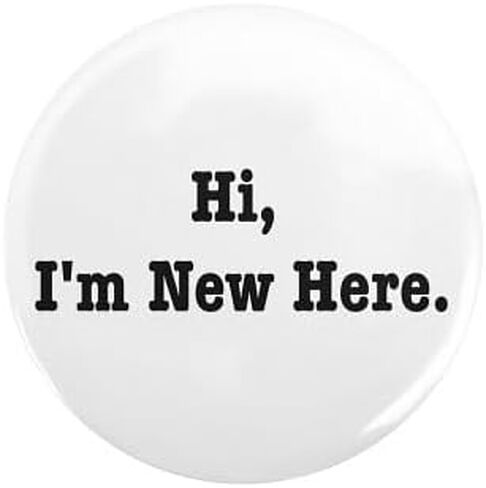 CafePress Hi, I'm New Here 2.25 Button 2.25" Round Pinback Button in Saudi Arabia
