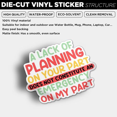 A Lack of Planning On Your Part Does Not Constitute an Emergency On My Part Sticker, Vinyl Decal Sticker for Laptop, Kindle, Notebook, Gift Ideas for Adult Ladies Kid Teen, Size 5" in Kuwait