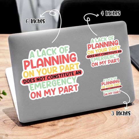 A Lack of Planning On Your Part Does Not Constitute an Emergency On My Part Sticker, Vinyl Decal Sticker for Laptop, Kindle, Notebook, Gift Ideas for Adult Ladies Kid Teen, Size 5" in Kuwait