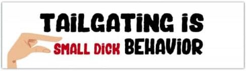 Tailgating Is Small Dck Behavior Decal/Funny Bumper Stickers/Trendy Car Accessories/Cute Decals [00485] in Saudi Arabia
