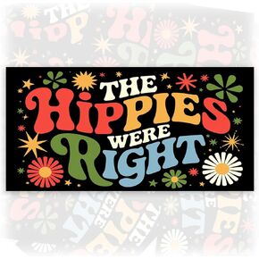 The Hippies were Right | Bumper Sticker or Car Magnet | Magnetic Bumper Sticker for Trucks Vans Cars [7.5x3.75] in Kuwait