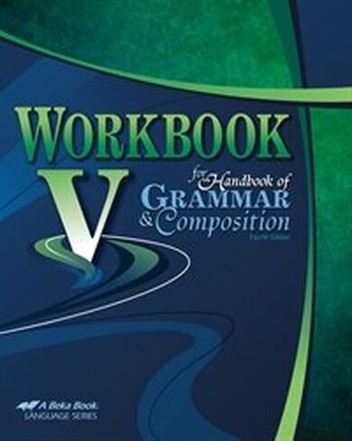 Workbook V for Handbook of Grammar and Composition - Abeka 11th Grade 11 Highschool English Grammar and Writing Student Work Text in Saudi Arabia