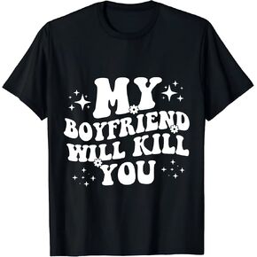 My Boyfriend Will Kill You T-Shirt in Saudi Arabia