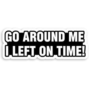 ملصق Goaround Me I Left On Time Bumper - ملصق فينيل متين مقاوم للماء للبالغين، زجاجة مياه، كمبيوتر محمول، حافظة هاتف (3 قطع، 3 بوصات) in Kuwait
