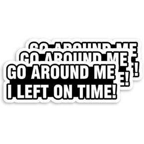 Go Around Me I Left On Time Bumper Sticker - Durable Waterproof Vinyl Sticker for Adults, Water Bottle, Laptop, Phone Case (3PCS, 3") in Kuwait
