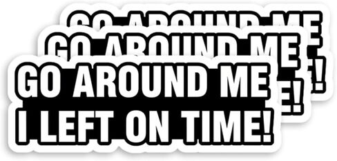 Go Around Me I Left On Time Bumper Sticker - Durable Waterproof Vinyl Sticker for Adults, Water Bottle, Laptop, Phone Case (3PCS, 3") in Saudi Arabia