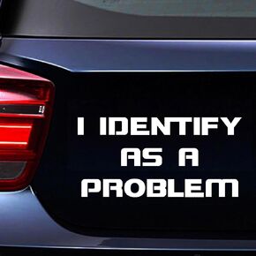 I Identify as a Problem Vinyl Decal, 8 x 4 inches, Funny Car Laptop Sticker, Long-Lasting Weatherproof (Black) in Saudi Arabia