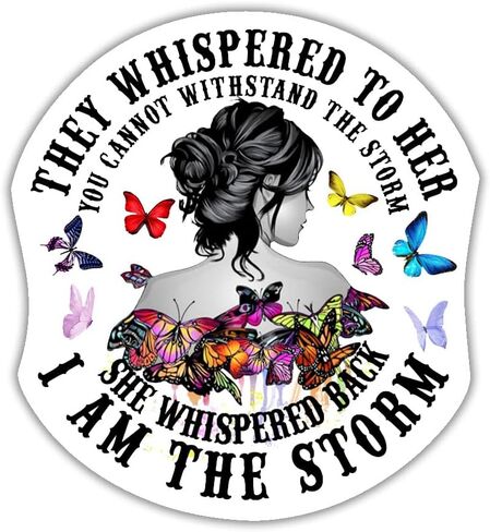They Whispered to Her You Can Not Withstand The Storm She Whispered Back I Am The Storm Vinyl Waterproof Inspirational Christian Quote Sticker | 5 x 4.5 in | AG-669 in Kuwait