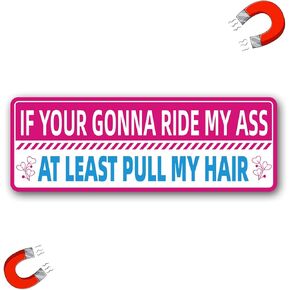 Funny Auto Magnet Decal for Women Girls If Your Gonna Ride My Ass at Least Pull My Hair Bumper Sticker for Car Truck SUV in Kuwait