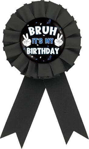 Bruh It's My Birthday Tinplate Badge Pin, Black Rosette Happy Birthday Button Pin, Happy Birthday Bro Award Ribbon Brooch for Funny Humor Theme Party Supplies in Saudi Arabia