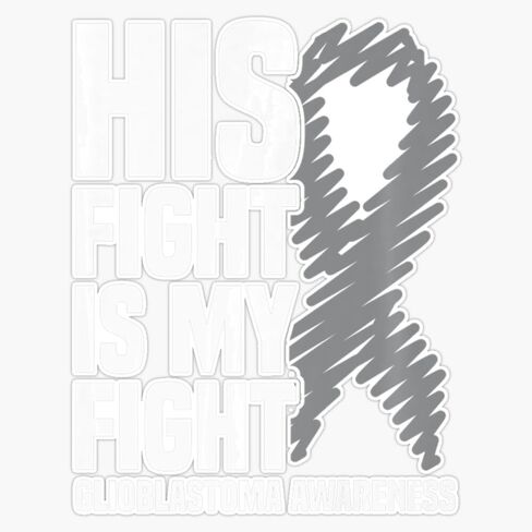 Magnet His Fight is My Fight Grey Ribbon GBM Glioblastoma Awareness Magnetic Vinyl Sticker 5" in Saudi Arabia