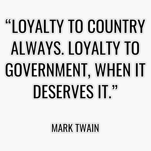 Magnet Mark Twain - Loyalty to Country Always. Loyalty to Government, When it Deserves it. Magnet Vinyl Magnetic Sticker Size 5" in Saudi Arabia