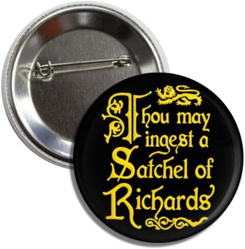 Funny Sarcasm Collectible Medieval Button Pin Badge, 2.25 Inches, Black with Gold Text, Thou May Ingest A Satchel Of Richards in Saudi Arabia