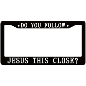 Personalized 6x12.25 Inch Car License Plate Frame with 2 Holes and Screws Do You Follow Jesus This Close? - Metal License Plate Frame Front Plates or Frames Car Frames for Women Men for US Standard in Kuwait
