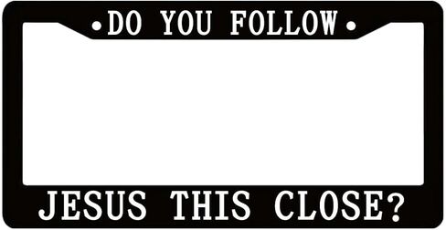 Personalized 6x12.25 Inch Car License Plate Frame with 2 Holes and Screws Do You Follow Jesus This Close? - Metal License Plate Frame Front Plates or Frames Car Frames for Women Men for US Standard in Kuwait