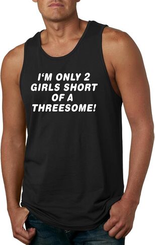 I'm Only 2 Girls Short of a Threesome! Funny Humor Mens Tank Top in Saudi Arabia