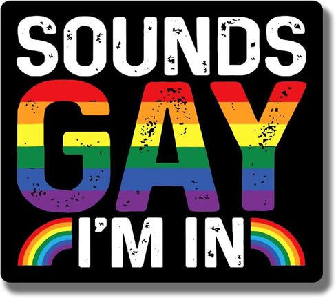 Sounds Gay I'm in Magnet - LGBTQ Pride Ally Love Rainbow Flag Magnet - Car Truck Bumper Fridge Metal Surface Magnet - 5 Inches On Longest Side - Made in USA - AAMT0123 in Kuwait