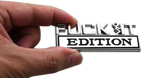 Fuck IT Edition Emblem Car Side Rear Front Hood Trunk Door Bumper Metal 3D Decal Sticker for Car Truck SUV (Chrome/Black) in Saudi Arabia