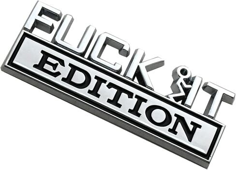 Fuck IT Edition Emblem Car Side Rear Front Hood Trunk Door Bumper Metal 3D Decal Sticker for Car Truck SUV (Chrome/Black) in Saudi Arabia