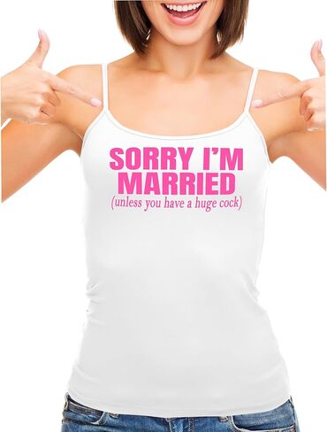 Knaughty Knickers Sorry I'm Married Unless You Have A Huge Cock White Camisole Tank Top Adult Flirty Fun in Saudi Arabia