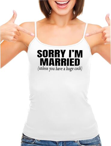 Knaughty Knickers Sorry I'm Married Unless You Have A Huge Cock White Camisole Tank Top Adult Flirty Fun in Saudi Arabia