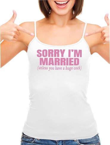 Knaughty Knickers Sorry I'm Married Unless You Have A Huge Cock White Camisole Tank Top Adult Flirty Fun in Saudi Arabia