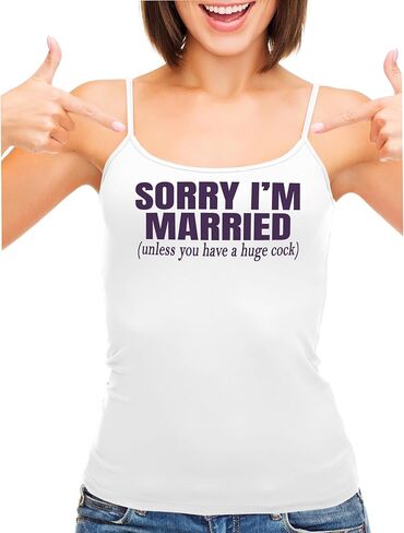Knaughty Knickers Sorry I'm Married Unless You Have A Huge Cock White Camisole Tank Top Adult Flirty Fun in Saudi Arabia