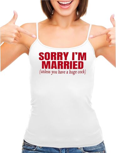 Knaughty Knickers Sorry I'm Married Unless You Have A Huge Cock White Camisole Tank Top Adult Flirty Fun in Saudi Arabia