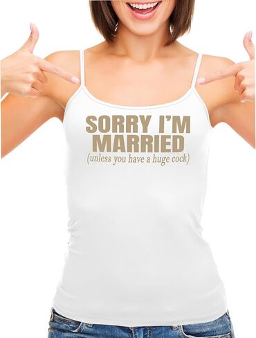 Knaughty Knickers Sorry I'm Married Unless You Have A Huge Cock White Camisole Tank Top Adult Flirty Fun in Saudi Arabia