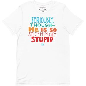 Mary Engelbreit Stunningly Stupid Unisex T-Shirt in Kuwait
